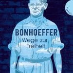 Bonhoeffer - Wege zur Freiheit